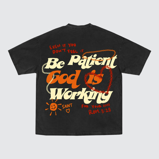 Be Patient, God Is Working Tee